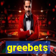 greebets