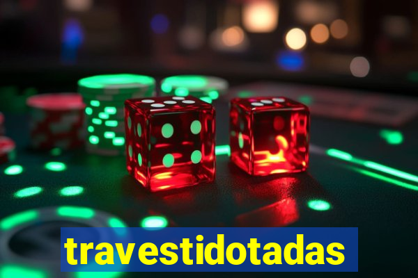 travestidotadas