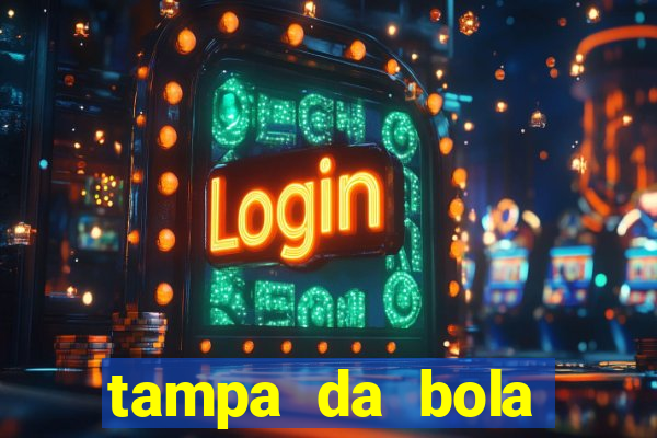 tampa da bola futebol ao vivo hoje